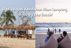 Tunggu Apa Lagi? Ayo Jelajahi Keindahan Alam Lampung di Rio by the Beach!