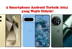 Bingung Pilih iPhone atau Android? Ini 5 Smartphone Android Terbaik 2024 yang Wajib Dilirik!