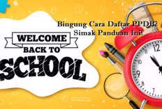 Bingung Cara Daftar PPDB? Simak Panduan Ini!
