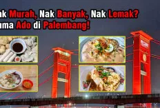 Nak Murah, Nak Banyak, Nak Lemak? Cuma Ado di Palembang!