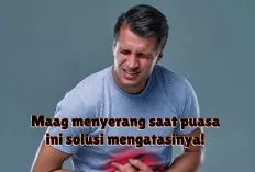 Penyebab Sakit Maag Saat Menjalankan Ibadah Puasa, Simak Solusi?