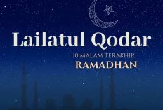 Kapan Malam Lailatul Qadar? Catat, Ini Amal dan Manfaatnya!   