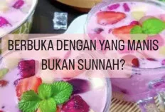 Istilah Berbuka Dengan yang Manis Ternyata Bukan Ajaran Islam? Cek Faktanya Disini